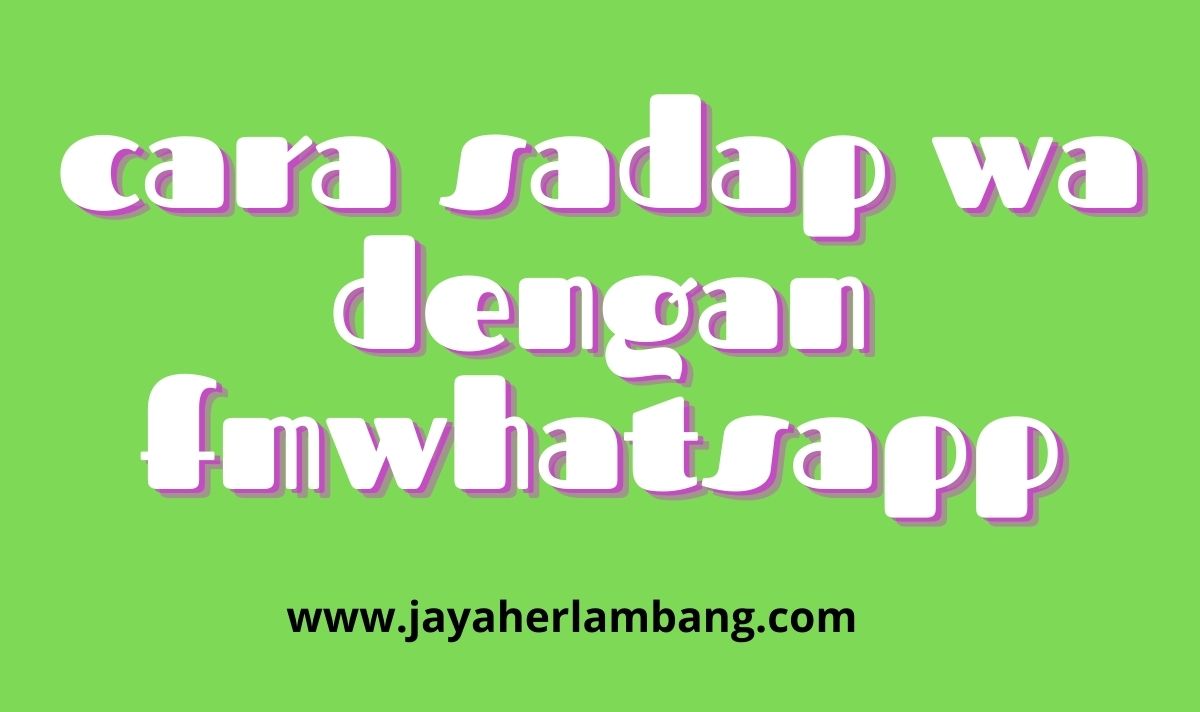 Cara Sadap Wa Dengan Fmwhatsapp