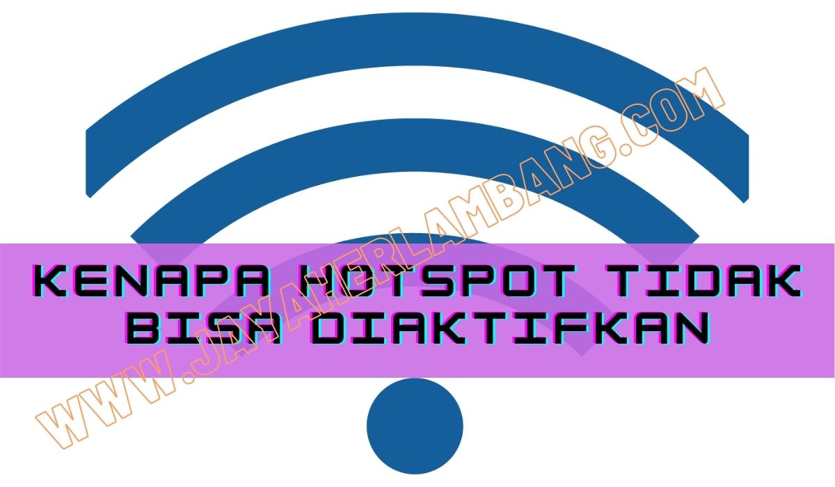 kenapa hotspot tidak bisa diaktifkan