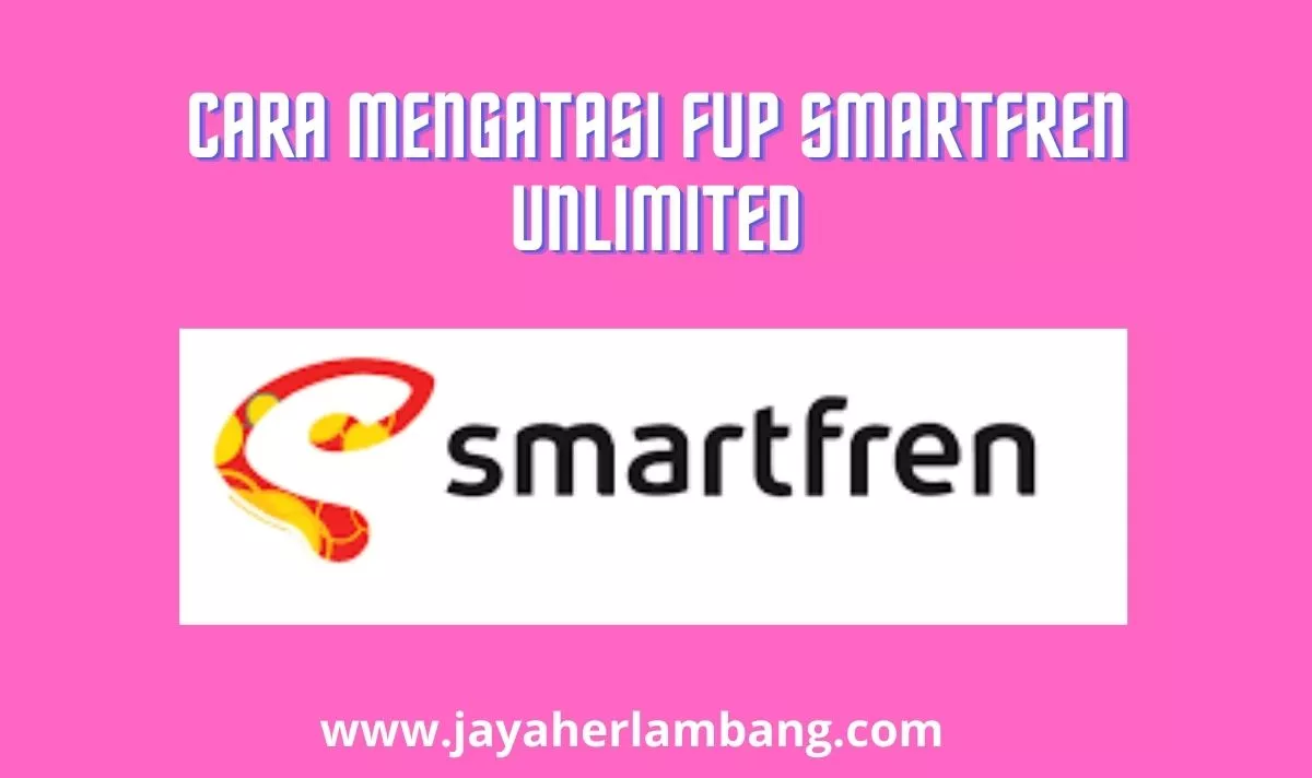 Cara Mengatasi FUP Smartfren Unlimited