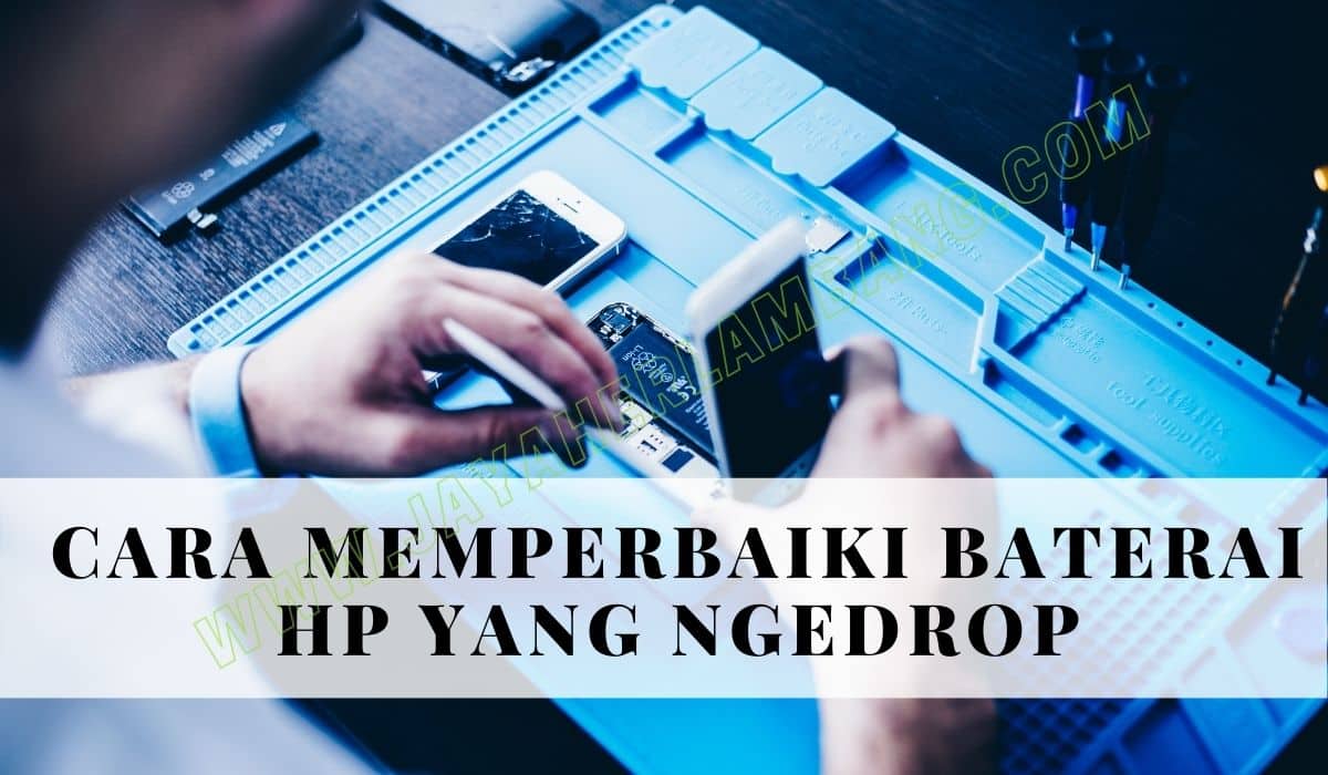 cara memperbaiki baterai hp yang ngedrop