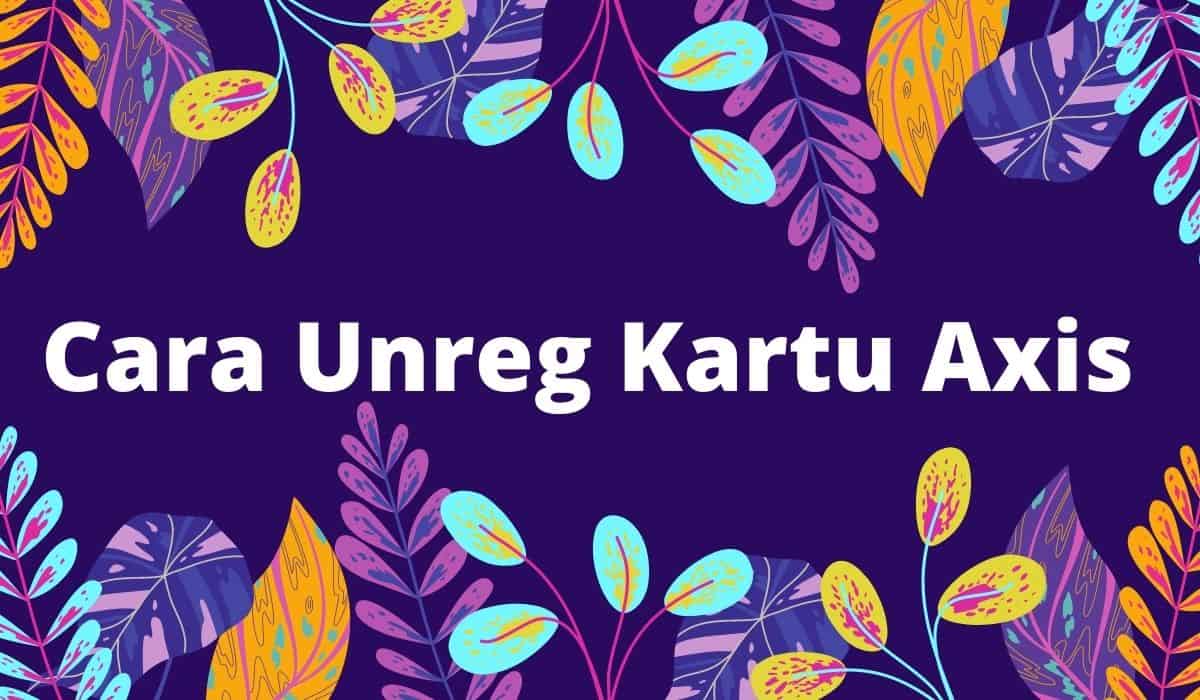 cara unreg kartu axis