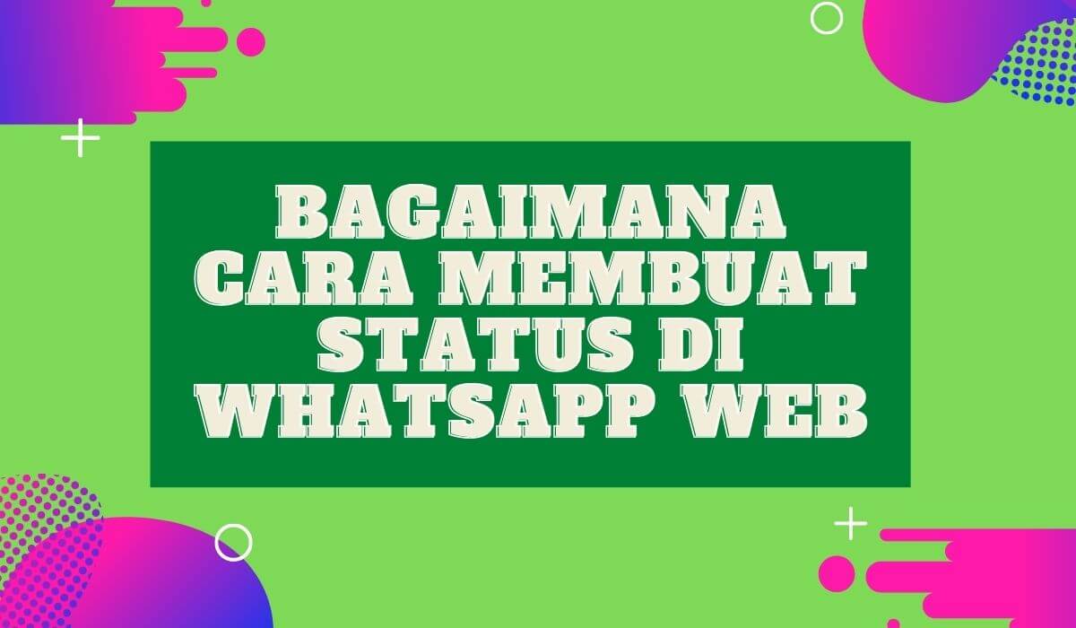 cara membuat status di whatsapp web